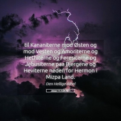 Picture 05 - Josua 11:3 DA1871 - til Kananiterne mod Østen og mod Vesten og - Bible Verse Picture