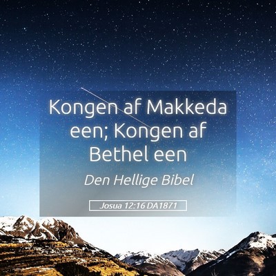 Picture 05 - Josua 12:16 DA1871 - Kongen af Makkeda een; Kongen af Bethel - Bible Verse Picture