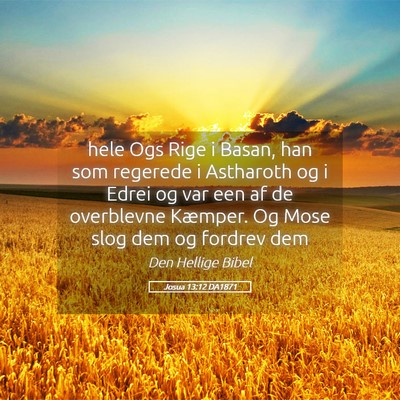 Picture 05 - Josua 13:12 DA1871 - hele Ogs Rige i Basan, han som regerede i - Bible Verse Picture