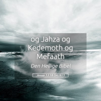 Picture 05 - Josua 13:18 DA1871 - og Jahza og Kedemoth og - Bible Verse Picture