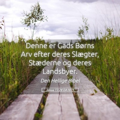 Picture 05 - Josua 13:28 DA1871 - Denne er Gads Børns Arv efter deres Slægter, - Bible Verse Picture