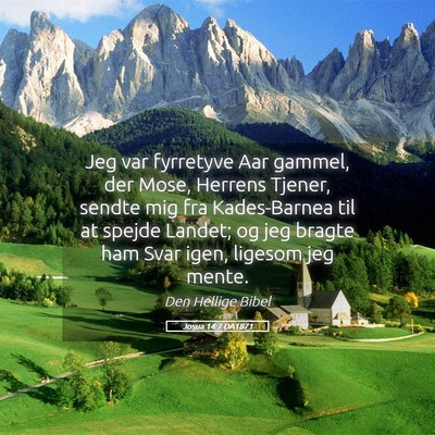 Picture 05 - Josua 14:7 DA1871 - Jeg var fyrretyve Aar gammel, der Mose, Herrens - Bible Verse Picture