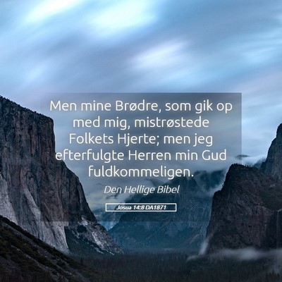 Picture 05 - Josua 14:8 DA1871 - Men mine Brødre, som gik op med mig, - Bible Verse Picture