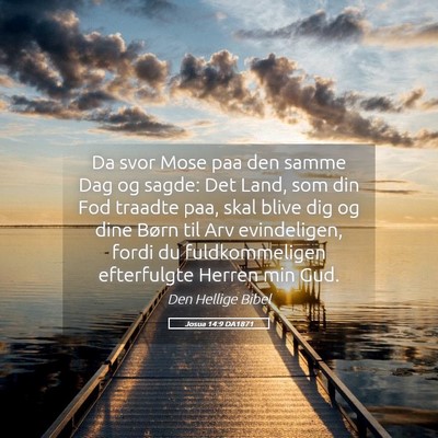 Picture 05 - Josua 14:9 DA1871 - Da svor Mose paa den samme Dag og sagde: Det - Bible Verse Picture