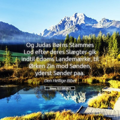 Picture 05 - Josua 15:1 DA1871 - Og Judas Børns Stammes Lod efter deres Slægter - Bible Verse Picture