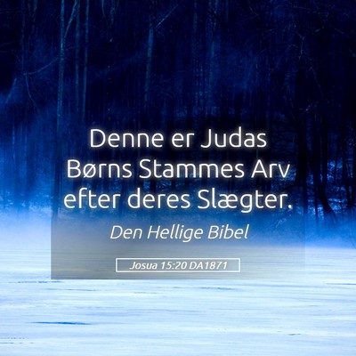 Picture 05 - Josua 15:20 DA1871 - Denne er Judas Børns Stammes Arv efter deres - Bible Verse Picture