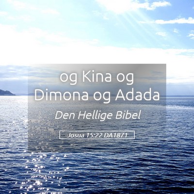 Picture 05 - Josua 15:22 DA1871 - og Kina og Dimona og - Bible Verse Picture