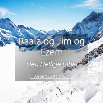 Picture 05 - Josua 15:29 DA1871 - Baala og Jim og - Bible Verse Picture