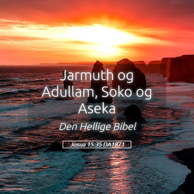Picture 05 - Josua 15:35 DA1871 - Jarmuth og Adullam, Soko og - Bible Verse Picture