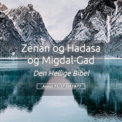 Picture 05 - Josua 15:37 DA1871 - Zenan og Hadasa og - Bible Verse Picture