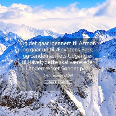 Picture 05 - Josua 15:4 DA1871 - Og det gaar igennem til Azmon og gaar ud til - Bible Verse Picture