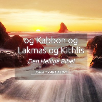 Picture 05 - Josua 15:40 DA1871 - og Kabbon og Lakmas og - Bible Verse Picture