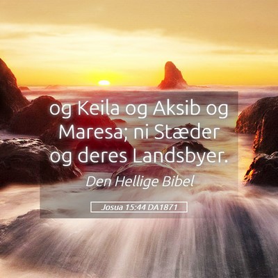 Picture 05 - Josua 15:44 DA1871 - og Keila og Aksib og Maresa; ni Stæder og deres - Bible Verse Picture