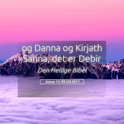 Picture 05 - Josua 15:49 DA1871 - og Danna og Kirjath Sanna, det er - Bible Verse Picture