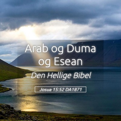 Picture 05 - Josua 15:52 DA1871 - Arab og Duma og - Bible Verse Picture