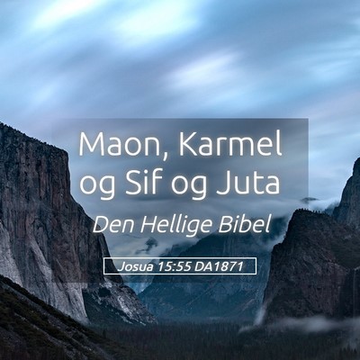 Picture 05 - Josua 15:55 DA1871 - Maon, Karmel og Sif og - Bible Verse Picture