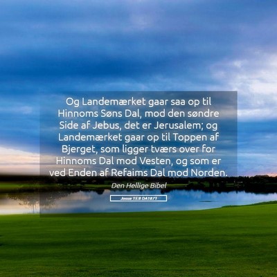 Picture 05 - Josua 15:8 DA1871 - Og Landemærket gaar saa op til Hinnoms Søns - Bible Verse Picture