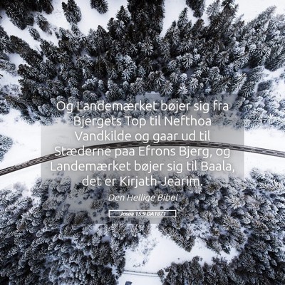 Picture 05 - Josua 15:9 DA1871 - Og Landemærket bøjer sig fra Bjergets Top til - Bible Verse Picture