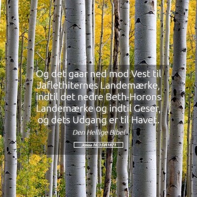 Picture 05 - Josua 16:3 DA1871 - Og det gaar ned mod Vest til Jaflethiternes - Bible Verse Picture