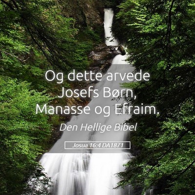 Picture 05 - Josua 16:4 DA1871 - Og dette arvede Josefs Børn, Manasse og - Bible Verse Picture