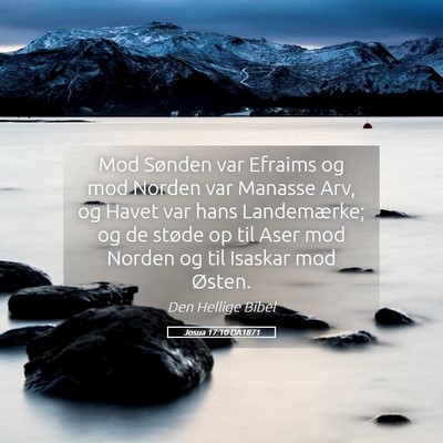 Picture 05 - Josua 17:10 DA1871 - Mod Sønden var Efraims og mod Norden var Manasse - Bible Verse Picture