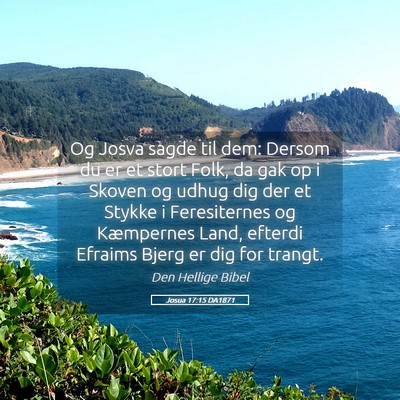 Picture 05 - Josua 17:15 DA1871 - Og Josva sagde til dem: Dersom du er et stort - Bible Verse Picture