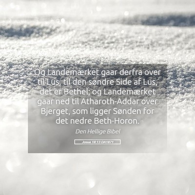 Picture 05 - Josua 18:13 DA1871 - Og Landemærket gaar derfra over til Lus, til den - Bible Verse Picture