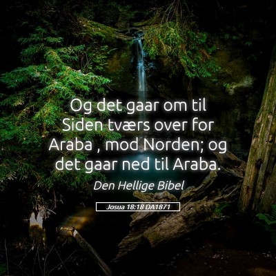 Picture 05 - Josua 18:18 DA1871 - Og det gaar om til Siden tværs over for Araba , - Bible Verse Picture