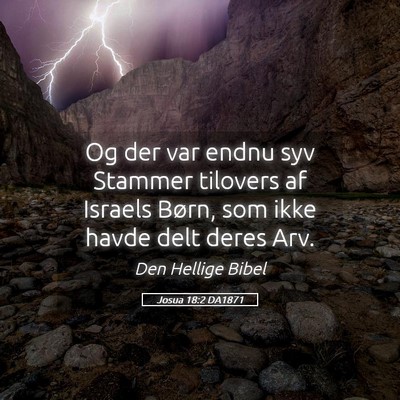 Picture 05 - Josua 18:2 DA1871 - Og der var endnu syv Stammer tilovers af Israels - Bible Verse Picture