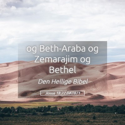 Picture 05 - Josua 18:22 DA1871 - og Beth-Araba og Zemarajim og - Bible Verse Picture