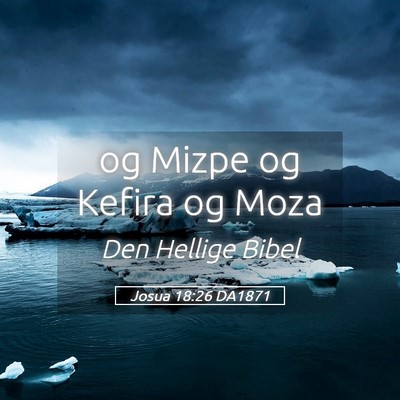 Picture 05 - Josua 18:26 DA1871 - og Mizpe og Kefira og - Bible Verse Picture