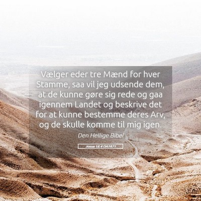 Picture 05 - Josua 18:4 DA1871 - Vælger eder tre Mænd for hver Stamme, saa vil - Bible Verse Picture