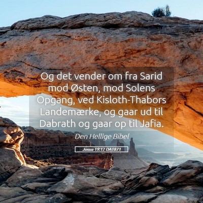 Picture 05 - Josua 19:12 DA1871 - Og det vender om fra Sarid mod Østen, mod Solens - Bible Verse Picture