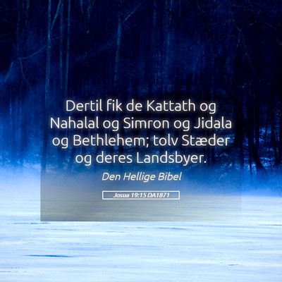 Picture 05 - Josua 19:15 DA1871 - Dertil fik de Kattath og Nahalal og Simron og - Bible Verse Picture