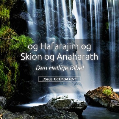 Picture 05 - Josua 19:19 DA1871 - og Hafarajim og Skion og - Bible Verse Picture