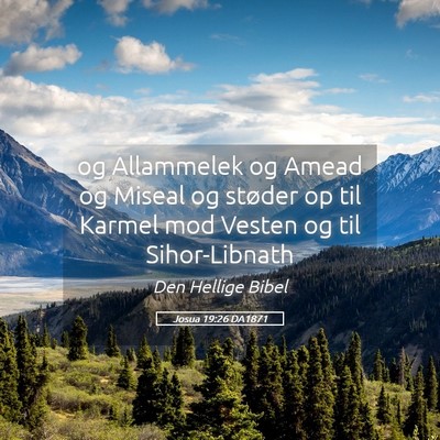 Picture 05 - Josua 19:26 DA1871 - og Allammelek og Amead og Miseal og støder op - Bible Verse Picture
