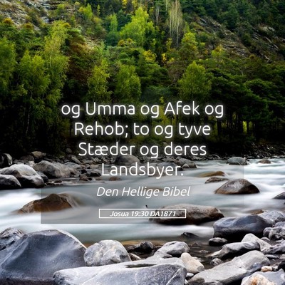 Picture 05 - Josua 19:30 DA1871 - og Umma og Afek og Rehob; to og tyve Stæder og - Bible Verse Picture