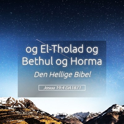 Picture 05 - Josua 19:4 DA1871 - og El-Tholad og Bethul og - Bible Verse Picture