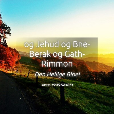Picture 05 - Josua 19:45 DA1871 - og Jehud og Bne-Berak og - Bible Verse Picture