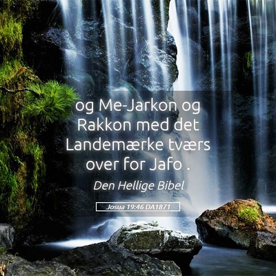 Picture 05 - Josua 19:46 DA1871 - og Me-Jarkon og Rakkon med det Landemærke tværs - Bible Verse Picture