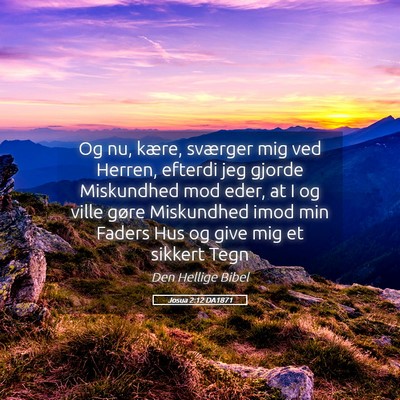 Picture 05 - Josua 2:12 DA1871 - Og nu, kære, sværger mig ved Herren, efterdi - Bible Verse Picture