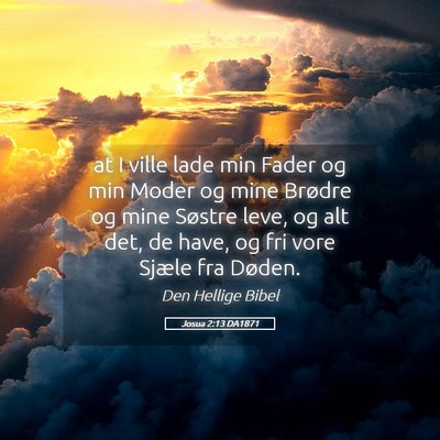 Picture 05 - Josua 2:13 DA1871 - at I ville lade min Fader og min Moder og mine - Bible Verse Picture
