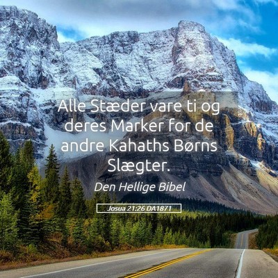 Picture 05 - Josua 21:26 DA1871 - Alle Stæder vare ti og deres Marker for de andre - Bible Verse Picture