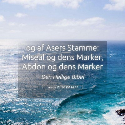 Picture 05 - Josua 21:30 DA1871 - og af Asers Stamme: Miseal og dens Marker, Abdon - Bible Verse Picture
