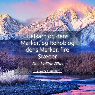 Picture 05 - Josua 21:31 DA1871 - Helkath og dens Marker, og Rehob og dens Marker, - Bible Verse Picture