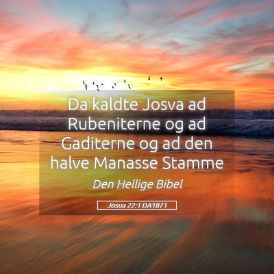 Picture 05 - Josua 22:1 DA1871 - Da kaldte Josva ad Rubeniterne og ad Gaditerne og - Bible Verse Picture