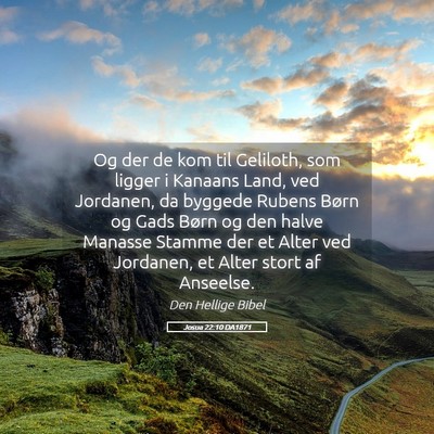 Picture 05 - Josua 22:10 DA1871 - Og der de kom til Geliloth, som ligger i Kanaans - Bible Verse Picture