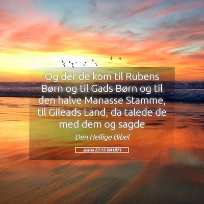 Picture 05 - Josua 22:15 DA1871 - Og der de kom til Rubens Børn og til Gads Børn - Bible Verse Picture
