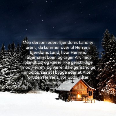 Picture 05 - Josua 22:19 DA1871 - Men dersom eders Ejendoms Land er urent, da - Bible Verse Picture