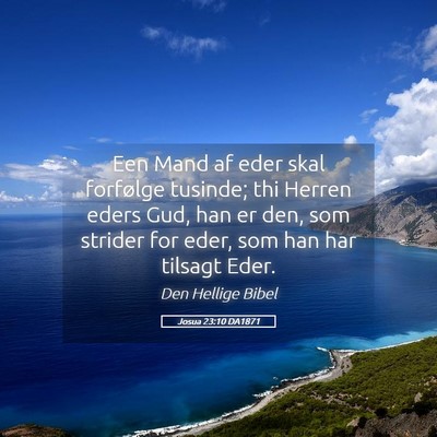 Picture 05 - Josua 23:10 DA1871 - Een Mand af eder skal forfølge tusinde; thi - Bible Verse Picture